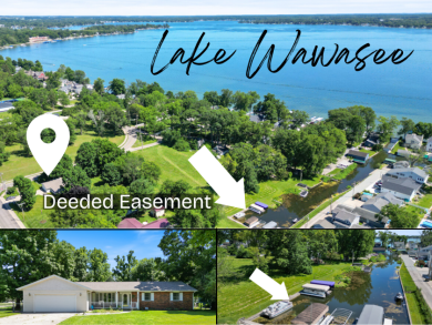LAKE WAWASEE DEEDED EASEMENT
 - Lake Home For Sale in Syracuse, Indiana